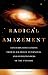 Radical Amazement: Contemplative Lessons from Black Holes, Supernovas, and Other Wonders of the Universe