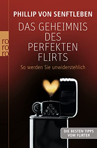 Preisvergleich Produktbild Das Geheimnis des perfekten Flirts: So werden Sie unwiderstehlich