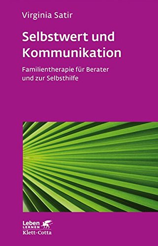 Selbstwert und Kommunikation: Familientherapie für Berater und zur Selbsthilfe (Leben lernen) Selbstwert und Kommunikation: Familientherapie für Berater und zur Selbsthilfe (Leben lernen)