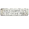 Farmhouse wall decor theres always time to sit on the porch vintage 16×4 inch metal tin sign rustic farmhouse porch wall decor classic shabby chic outdoor motto signboard b81  urban country home decor