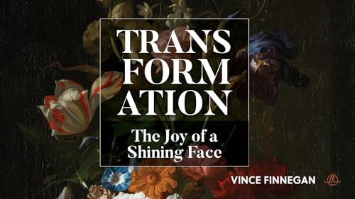 Transformation 1: The Joy of a Shining Face