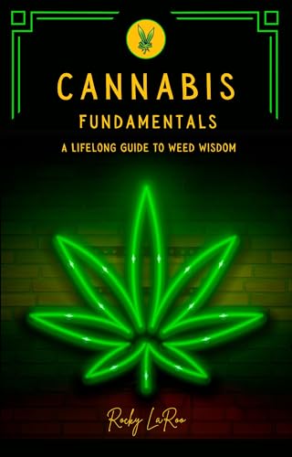 Cannabis Fundamentals: A Lifelong Guide to Weed Wisdom