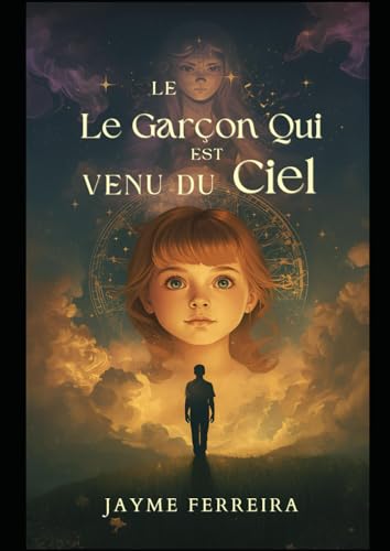 Le Garcon Qui Est Venu Du Ciel: Laura et Carlos une histoire d'aventure