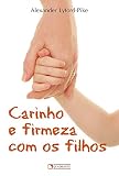 firmeza cantor cristão  Carinho E Firmeza Com Os Filhos