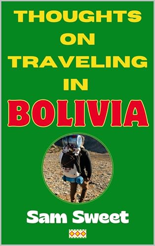 Thoughts on Traveling in Bolivia