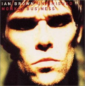 イアン ブラウン IAN BROWN アンフィニッシュト モンキー ビジネス UNFINISHED MONKEY BUSINESS
