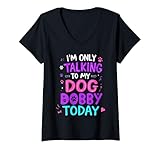 Damen Hundename Dobby Only Talking To My Dog Dobby Name T-Shirt mit V-Ausschnitt