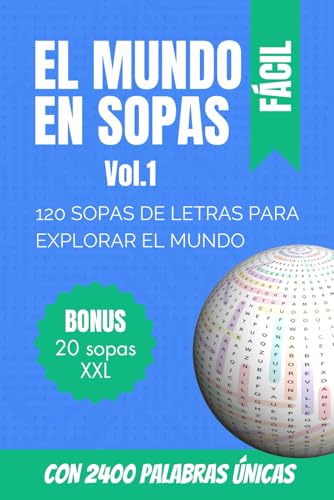 EL MUNDO EN SOPAS - VOL. 1: 120 Sopas de letras para explorar el mundo - Facil (con 2400 palabras unicas)