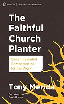 Paperback The Faithful Church Planter: Eleven Essential Competencies for the Work Book