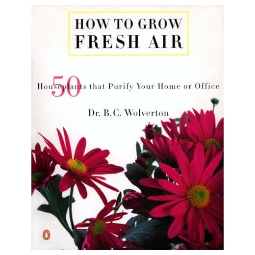 How to Grow Fresh Air: 50 House Plants that Purify Your Home or Office