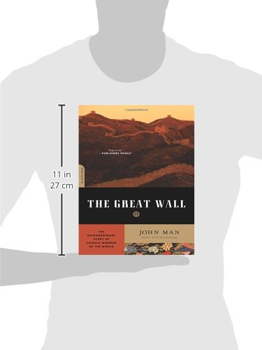 The Great Wall: The Extraordinary Story of China s Wonder of the World
