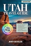 Utah travel guide: Explore National Parks, Scenic Drives, Outdoor Adventures, and Local Gems Across the Beehive State