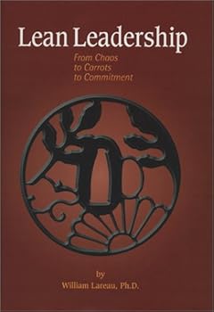 Paperback Lean Leadership : From Chaos to Carrots to Commitment Book