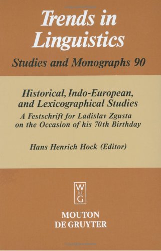 Historical, Indo-European, and Lexicographical Studies: A Festschrift for Ladislav Zgusta on the Occasion of His 70th Birthday (Trends in Linguistics: Studies and Monographs)