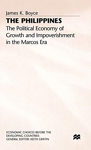 The Philippines: The Political Economy of Growth and Impoverishment in the Marcos Era (Economic Choices before the Developing Countries)