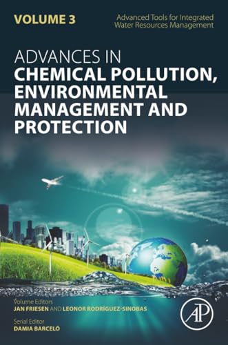 Advanced Tools for Integrated Water Resources Management (Volume 3) (Advances in Chemical Pollution, Environmental Management and Protection, Volume 3)