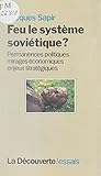  Feu le système soviétique: Permanences politiques, mirages économiques, enjeux stratégiques (Textes à l\'appui)