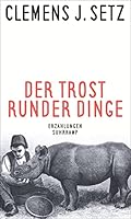 Der Trost runder Dinge: Erzählungen 3518428527 Book Cover