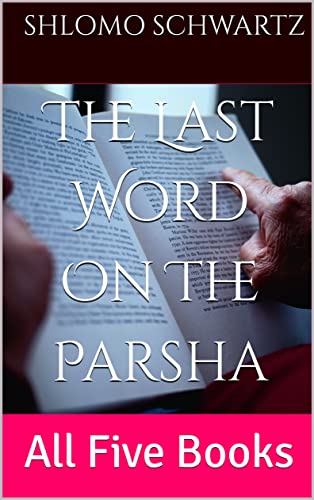 The Last Word On The Parsha: All Five Books