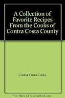 A Collection of Favorite Recipes From the Cooks of Contra Costa County B002YHKRWS Book Cover