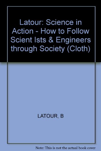 Science in Action : How to Follow Scientists an... 0674792904 Book Cover