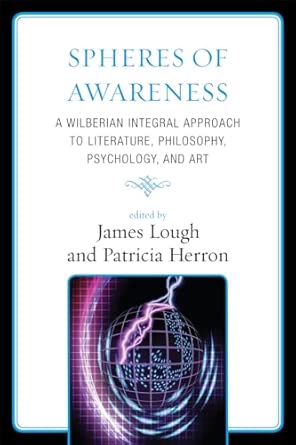 Spheres of Awareness: A Wilberian Integral Approach to Literature, Philosophy, Psychology, and Art book cover