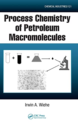 Process Chemistry of Petroleum Macromolecules (Chemical Industries)
