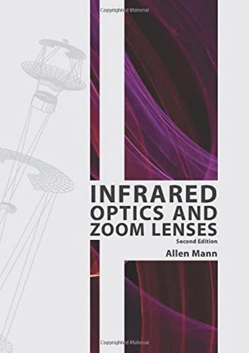 Infrared Optics and Zoom Lenses, Second Edition (Tutorial Texts in Optical Engineering)