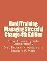 Harditraining: Managing Stressful Change 4th Edition: Turn Adversity Into Opportunity (Volume 1) 1478296534 Book Cover