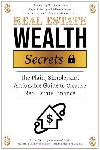 Real Estate Wealth Secrets: The Plain, Simple, and Actionable Guide