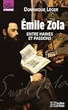 Émile Zola : Entre haines et passions