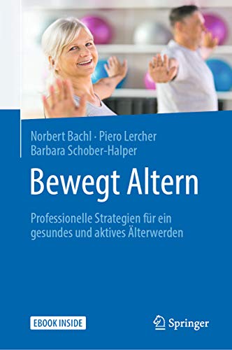 Bewegt Altern: Professionelle Strategien für ein gesundes und aktives Älterwerden (German Edition)