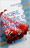  AMORE, POESIE E PENSIERI: … e musica (SOGNI, EMOZIONI, PENSIERI, MUSICA, POESIA…) (Italian Edition)