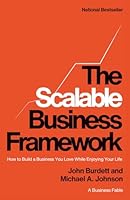 The Scalable Business Framework: How to Build a Business You Love While Enjoying Your Life (A Business Fable) 196404670X Book Cover