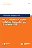  Die EU als ethisches Projekt im Spiegel ihrer Außen- und Sicherheitspolitik: Mit Einem Vorwort Von Dr. Franz-Josef Overbeck, Bischof Von Essen (Studien zur Friedensethik 63)