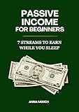 incoming  Passive Income For Beginners: 7 Streams To Earn While You Sleep (English Edition)