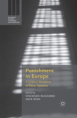 Punishment in Europe: A Critical Anatomy of Penal Systems (Palgrave Studies in Prisons and Penology)