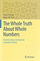 The Whole Truth about Whole Numbers: An Elementary Introduction to Number Theory 3319381423 Book Cover