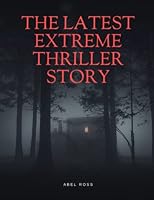 The Latest Extreme Thriller Story B0BB5SCQS6 Book Cover