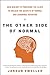 The Other Side of Normal: How Biology Is Providing the Clues to Unlock the Secrets of Normal and Abnormal Behavior