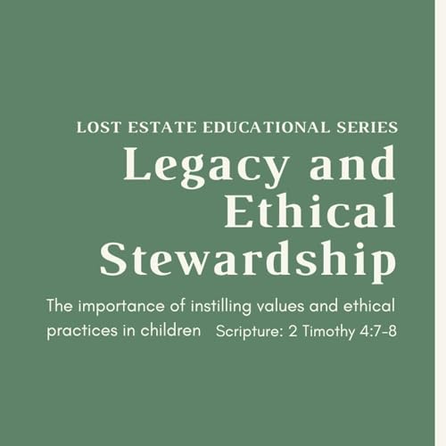 Week 6- Legacy & Integrity: Charting the Path of Faithful Stewardship- Full Presentation