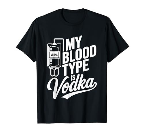 My Blood Type Is Vodka Funny Sarcastic Vodka Lovers Drinking T�V���c