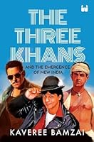 The Three Khans and the Emergence of New India 9390679958 Book Cover