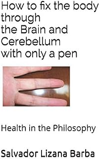 How to fix the body through the Brain and Cerebellum with only a pen: Health in the Philosophy