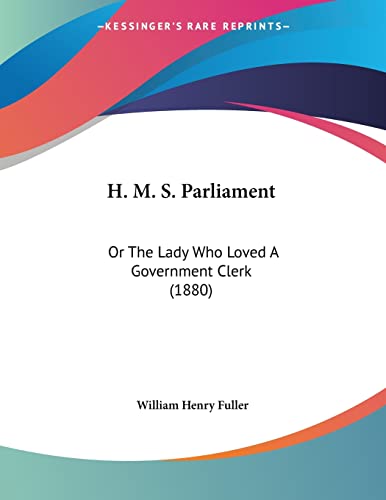 H. M. S. Parliament: Or The Lady Who Loved A Government Clerk (1880)