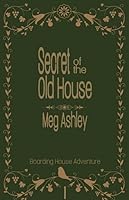 The Secret of the Old House (Boarding House Adventure, 1) 0830708456 Book Cover