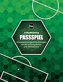 Fussballtraining Passspiel: 50 abwechslungsreiche Übungen für alle Leistungsstufen und Altersklassen (Fußballtraining) - Dominik Schöls 