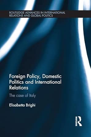 Foreign Policy, Domestic Politics and International Relations: The case of Italy book cover