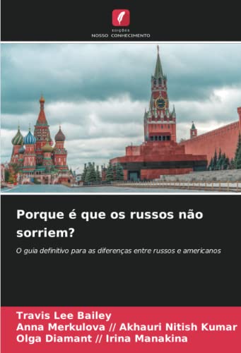 Porque é que os russos não sorriem?: O guia definitivo para as diferenças entre russos e americanos (Portuguese Edition)