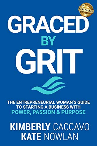Graced By Grit: The Entrepreneurial Woman’s Guide To Starting A Business With Power, Passion & Purpose